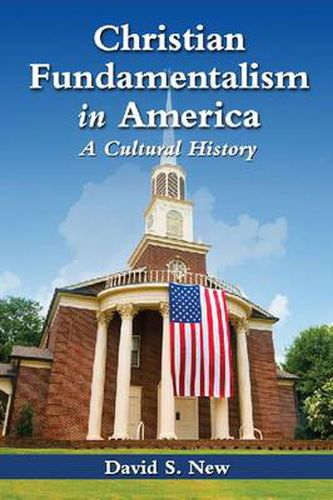 Cover image for Christian Fundamentalism in America: A Cultural History