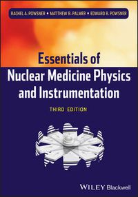 Cover image for Essentials of Nuclear Medicine Physics and Instrumentation