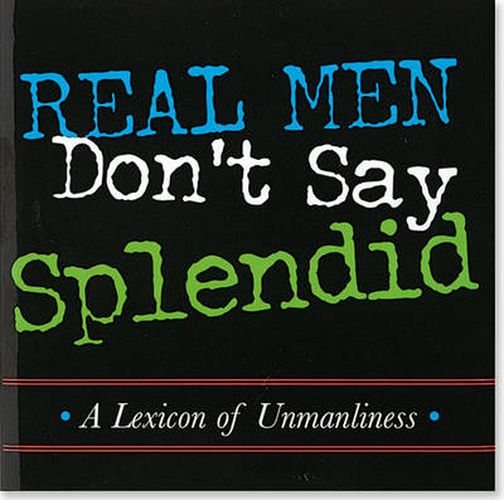 Cover image for Real Men Don't Say Splendid