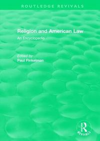 Cover image for Routledge Revivals: Religion and American Law (2006): An Encyclopedia