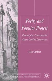 Cover image for Poetry and Popular Protest: Peterloo, Cato Street and the Queen Caroline Controversy