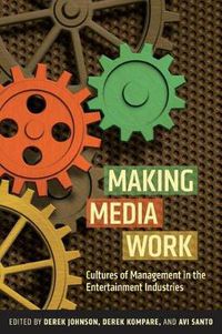 Cover image for Making Media Work: Cultures of Management in the Entertainment Industries