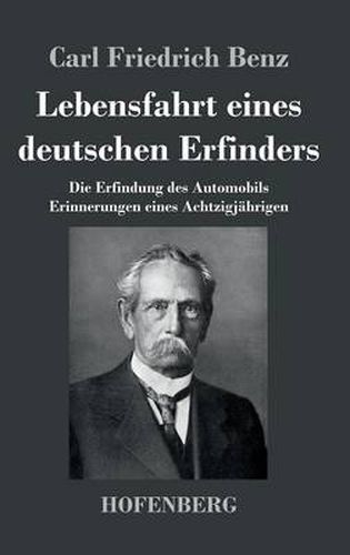 Cover image for Lebensfahrt eines deutschen Erfinders: Die Erfindung des Automobils. Erinnerungen eines Achtzigjahrigen