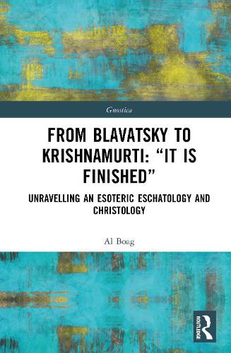 Cover image for From Blavatsky to Krishnamurti: "It is Finished"