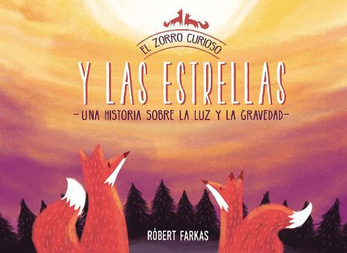 Cover image for El zorro curioso y las estrellas: Una historia sobre la luz y la gravedad / The Curious Fox and the Stars: A Story About Light and Gravity