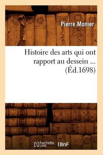 Histoire Des Arts Qui Ont Rapport Au Dessein (Ed.1698)