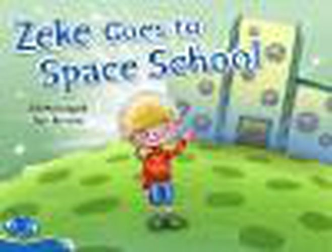 Cover image for Bug Club Level  9 - Blue: Zeke Goes to Space School (Reading Level 9/F&P Level F)