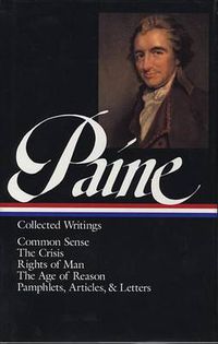 Cover image for Thomas Paine: Collected Writings (LOA #76): Common Sense / The American Crisis / Rights of Man / The Age of Reason /  pamphlets, articles, and letters