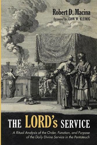 The Lord's Service: A Ritual Analysis of the Order, Function, and Purpose of the Daily Divine Service in the Pentateuch