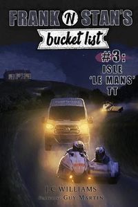 Cover image for Frank 'n' Stan's Bucket List #3 Isle 'Le Mans' TT: Featuring Guy Martin