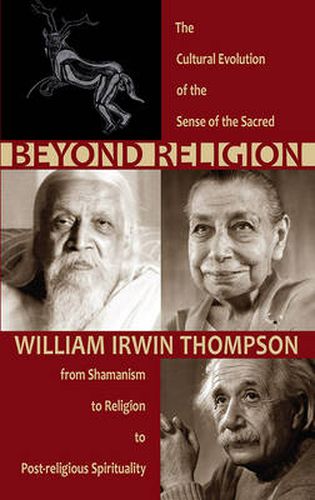 Cover image for Beyond Religion: The Cultural Evolution of the Sense of the Sacred, from Shamanism to Religion to Post-religious Spirituality