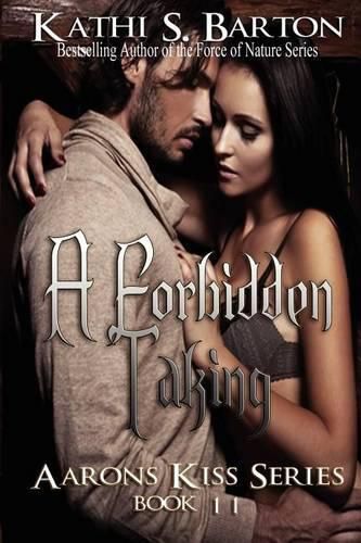 Cover image for A Forbidden Taking: Aaron's Kiss Series