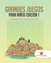 Cover image for Grandes Juegos Para Ninos Edicion 1: Laberintos Fantasticos