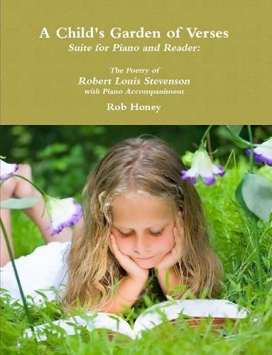 A Child's Garden of Verses Suite for Piano and Reader: The Poetry of Robert Louis Stevenson with Piano Accompaniment