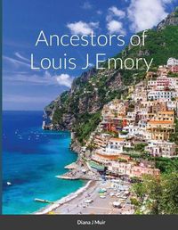 Cover image for Ancestors of Louis J Emory