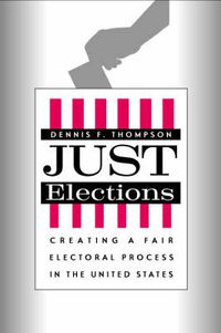 Cover image for Just Elections: Creating a Fair Electoral Process in the United States