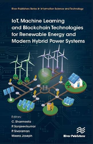 Cover image for IoT, Machine learning and Blockchain Technologies for Renewable Energy and Modern Hybrid Power Systems