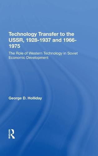 Cover image for Technology Transfer to the USSR, 1928-1937 and 1966-1975: The Role of Western Technology in Soviet Economic Development