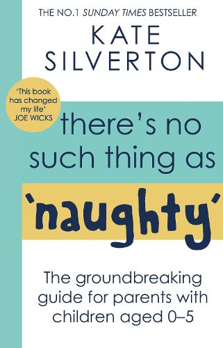 Cover image for There's No Such Thing As 'Naughty': The groundbreaking guide for parents with children aged 0-5: THE #1 SUNDAY TIMES BESTSELLER