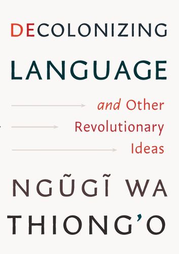 Cover image for Decolonizing Language and Other Revolutionary Ideas