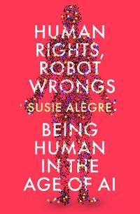 Cover image for Human Rights, Robot Wrongs