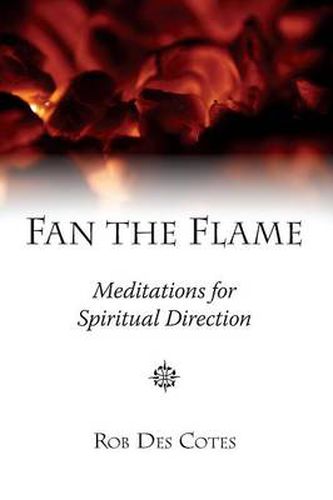 Cover image for Fan the Flame: Meditations for Spiritual Direction