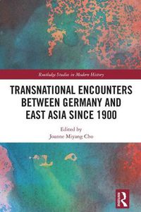 Cover image for Transnational Encounters between Germany and East Asia since 1900