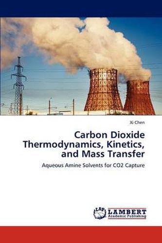 Cover image for Carbon Dioxide Thermodynamics, Kinetics, and Mass Transfer