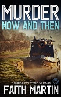 Cover image for MURDER NOW AND THEN a gripping crime mystery full of twists