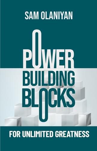 Cover image for Power Building Blocks For Unlimited Greatness