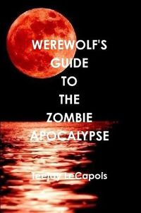 Cover image for Werewolf's Guide to the Zombie Apocalypse