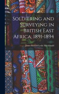 Cover image for Soldiering and Surveying in British East Africa, 1891-1894