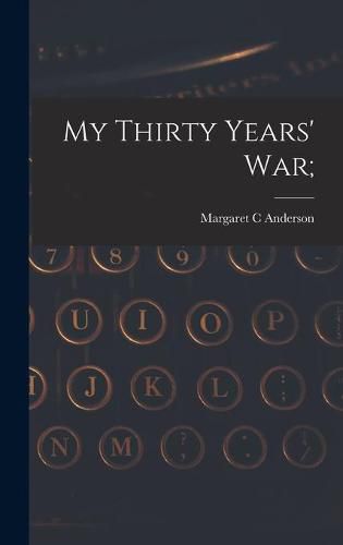 My Thirty Years' War;