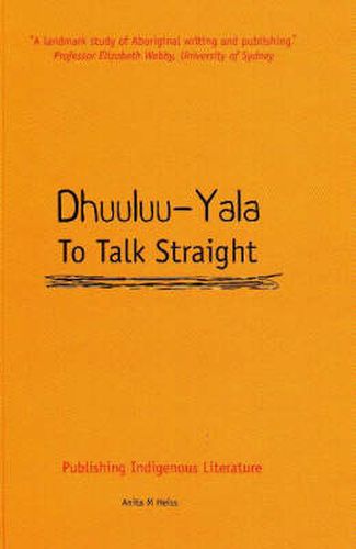Cover image for Dhuuluu-Yala to Talk Straight: Publishing Aboriginal Literature in Australia