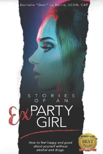 Stories of an Ex-Party Girl: How to feel happy and good about yourself without alcohol and drugs