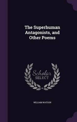 Cover image for The Superhuman Antagonists, and Other Poems