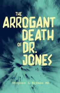 Cover image for The Arrogant Death of Dr. Jones