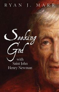 Cover image for Seeking God with Saint John Henry Newman