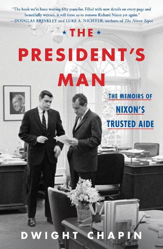 Cover image for The President's Man: The Memoirs of Nixon's Trusted Aide