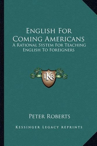 English for Coming Americans: A Rational System for Teaching English to Foreigners