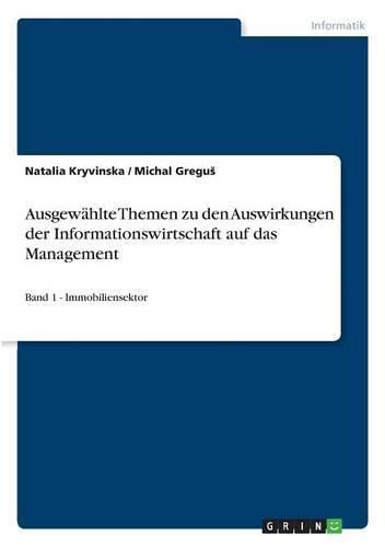 Cover image for Ausgewahlte Themen zu den Auswirkungen der Informationswirtschaft auf das Management: Band 1 - Immobiliensektor