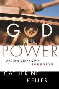 Cover image for God and Power: Counter-Apocalyptic Journeys