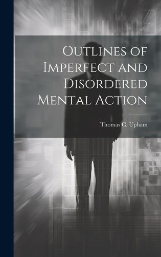 Cover image for Outlines of Imperfect and Disordered Mental Action