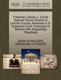 Cover image for Freeman (Jesse) V. Gould Special School District of Lincoln County, Arkansas U.S. Supreme Court Transcript of Record with Supporting Pleadings