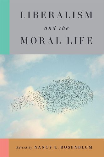 Cover image for Liberalism and the Moral Life