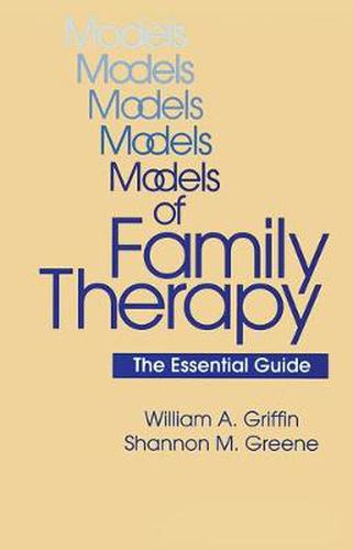 Cover image for Models Of Family Therapy: The Essential Guide