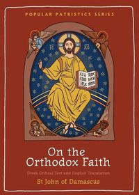 Cover image for On the Orthodox Faith: Volume 3 of the Fount of Knowledge