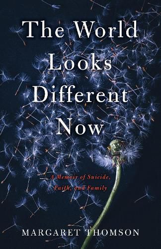 Cover image for The World Looks Different Now: A Memoir of Suicide, Faith, and Family