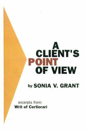 Cover image for A Client's Point of View: Excerpts from: Writ of Certiorari