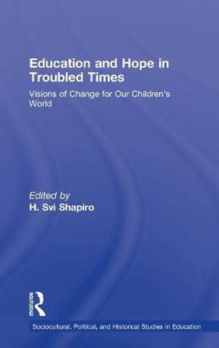 Cover image for Education and Hope in Troubled Times: Visions of Change for Our Children's World